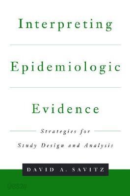 Interpreting Epidemiologic Evidence: Strategies for Study Design & Analysis
