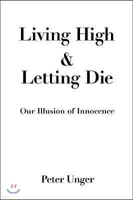 Living High and Letting Die: Our Illusion of Innocence
