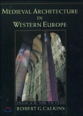 Medieval Architecture in Western Europe: From A.D. 300 to 1500includes CD