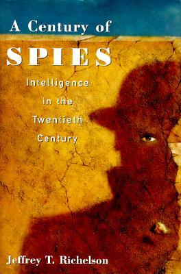 A Century of Spies: Intelligence in the Twentieth Century
