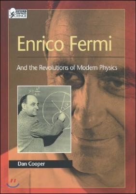 Enrico Fermi: And the Revolutions of Modern Physics