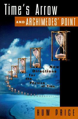 Time's Arrow and Archimedes' Point: New Directions for the Physics of Time