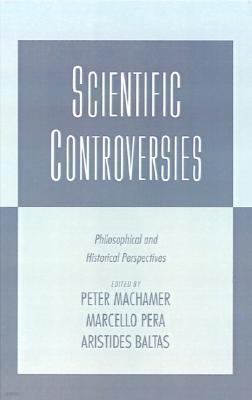 Scientific Controversies: Philosophical and Historical Perspectives