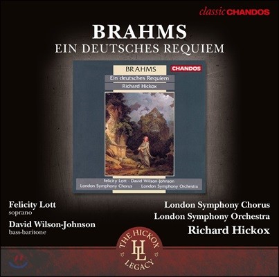 Richard Hickox / Felicity Lott 브람스: 독일 레퀴엠 - 펠리시티 로트, 런던 교향 합창단과 오케스트라, 리차드 히콕스 (Brahms: Ein Deutsches Requiem Op.45)