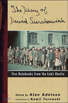 The Diary of Dawid Sierakowiak: Five Notebooks from the Lodz Ghetto