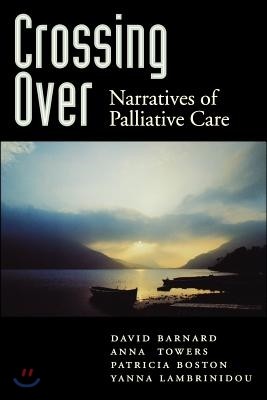 Crossing Over: Narratives of Palliative Care