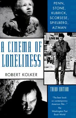 A Cinema of Loneliness: Penn, Stone, Kubrick, Scorsese, Spielberg, Altman