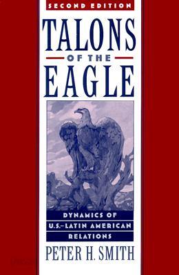 Talons of the Eagle : Dynamics of U.S.-Latin American Relations