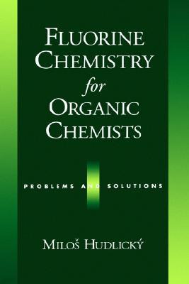 Fluorine Chemistry for Organic Chemists: Problems and Solutions