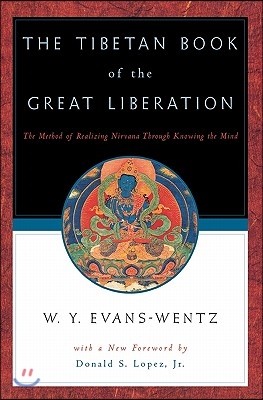 The Tibetan Book of the Great Liberation: Or the Method of Realizing Nirv?na Through Knowing the Mind