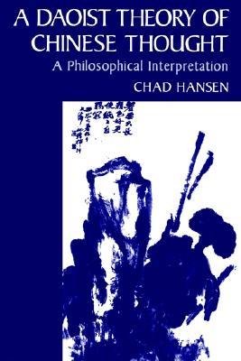 A Daoist Theory of Chinese Thought: A Philosophical Interpretation