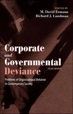 Corporate and Governmental Deviance: Problems of Organizational Behavior in Contemporary Society