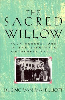 The Sacred Willow: Four Generations in the Life of a Vietnamese Family