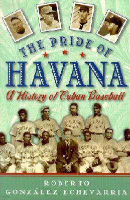 The Pride of Havana: A History of Cuban Baseball