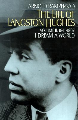 The Life of Langston Hughes: Volume II: 1941-1967, I Dream a World