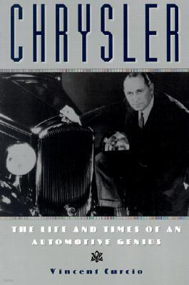 Chrysler: The Life and Times of an Automotive Genius