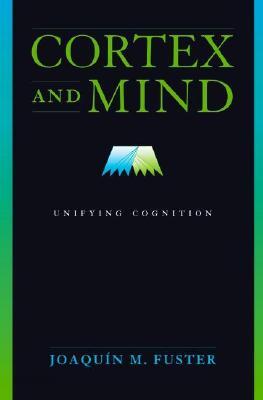 Cortex and Mind: Unifying Cognition