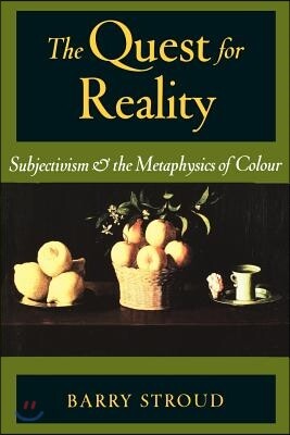 The Quest for Reality: Subjectivism & the Metaphysics of Colour