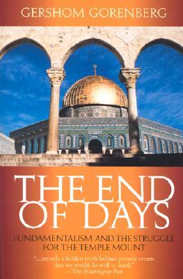 The End of Days: Fundamentalism and the Struggle for the Temple Mount