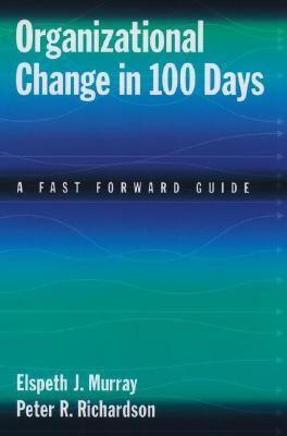 Organizational Change in 100 Days: A Fast Forward Guide