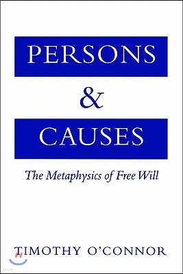 Persons & Causes: The Metaphysics of Free Will