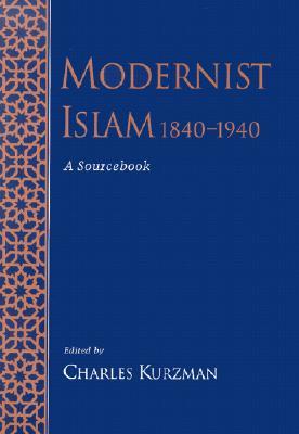 Modernist Islam, 1840-1940: A Sourcebook