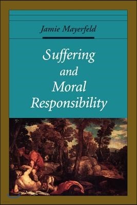 Suffering and Moral Responsibility