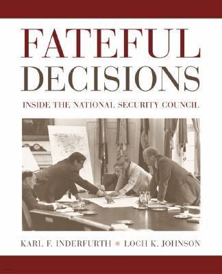 Fateful Decisions: Inside the National Security Council