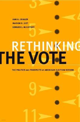 Rethinking the Vote: The Politics and Prospects of American Election Reform