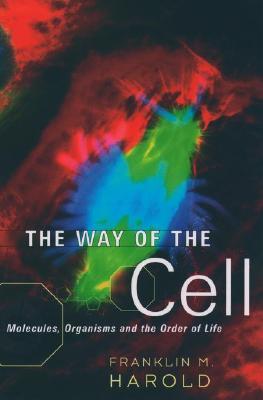 The Way of the Cell: Molecules, Organisms, and the Order of Life