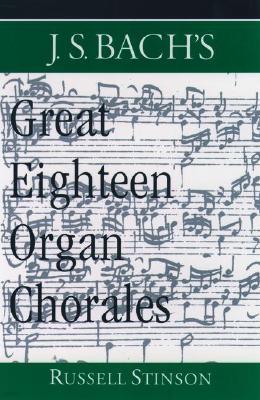 J.S. Bach's Great Eighteen Organ Chorales