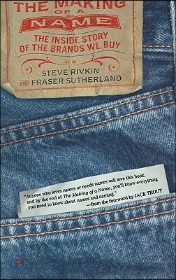 The Making of a Name: The Inside Story of the Brands We Buy