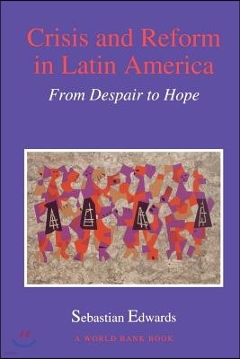 Crisis and Reform in Latin America: From Despair to Hope