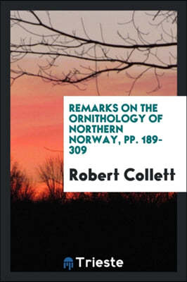 Remarks on the Ornithology of Northern Norway, Pp. 189-309