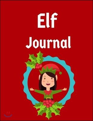 Elf Adventure Journal: (Girl) Daily Adventures of Your Shelf Elf, Notebook or Journal to Write in