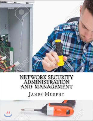 Network Security Administration and Management