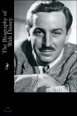 The Biography of Walt Disney