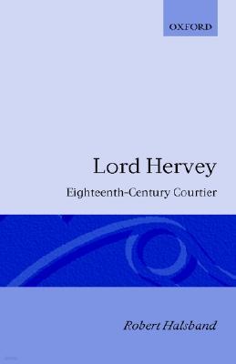 Lord Hervey: Eighteenth-Century Courtier