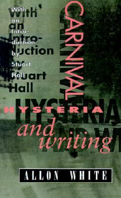 Carnival, Hysteria, and Writing: Collected Essays and Autobiography