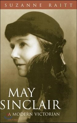 May Sinclair: A Modern Victorian