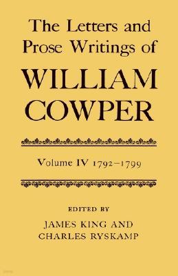 The Letters and Prose Writings of William Cowper: Volume 4: Letters 1792-1799