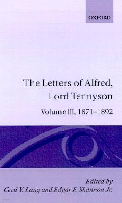 The Letters of Alfred Lord Tennyson: Volume III: 1871-1892