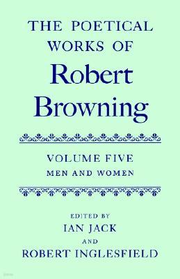 The Poetical Works of Robert Browning: Volume V: Men and Women
