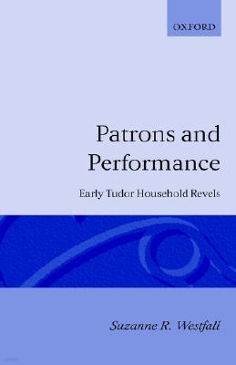 Patrons and Performance: Early Tudor Household Revels