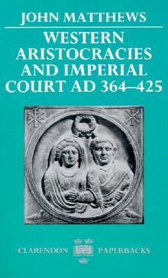 Western Aristocracies and Imperial Court, Ad 364-425