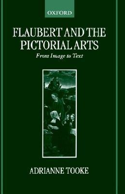 Oxford University Press Flaubert and the Pictorial Arts: From Image to Text
