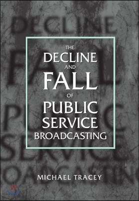 Decline and Fall of Public Service Broadcasting