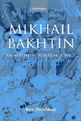 Mikhail Bakhtin: An Aesthetic for Democracy