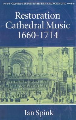 Restoration Cathedral Music, 1660-1714