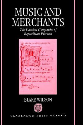 Music and Merchants - The Laudesi Companies of Republican Florence